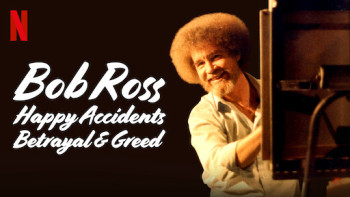 Bob Ross: Bất ngờ thú vị, phản bội và lòng tham - Bob Ross: Happy Accidents, Betrayal & Greed