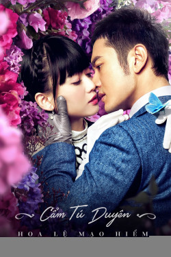 Cẩm Tú Duyên Hoa Lệ Mạo Hiểm - Cruel Romance (2015)