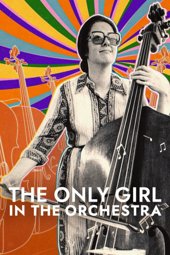 Cô gái duy nhất trong dàn nhạc giao hưởng - The Only Girl in the Orchestra (2023)