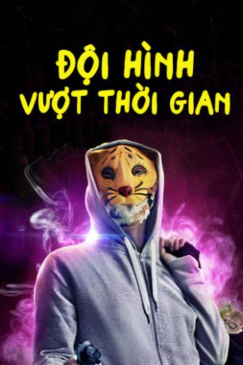 Đội Hình Vượt Thời Gian - Mega Time Squad (2018)