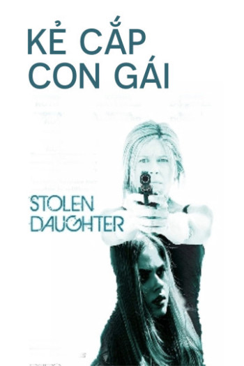 Kẻ Cắp Con Gái - Stolen Daughter