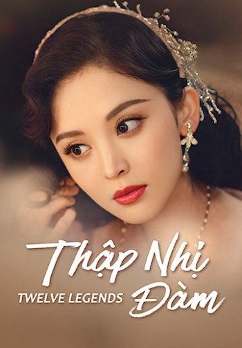 Thập Nhị Đàm - Twelve Legends (2021)