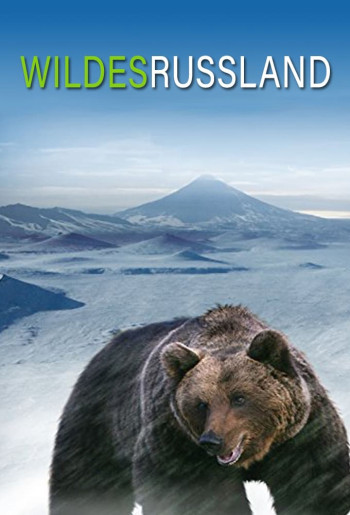 Thiên nhiên hoang dã Nước Nga - Wild Russia (2008)