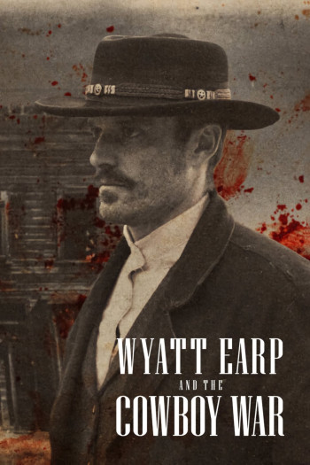 Wyatt Earp và cuộc chiến cao bồi - Wyatt Earp and the Cowboy War